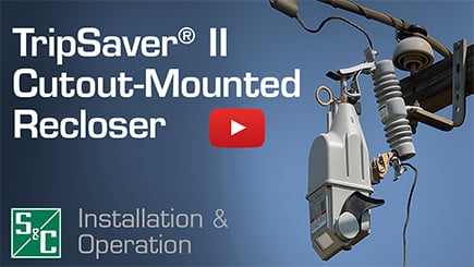 TripSaver® II Cutout-Mounted Recloser Installation & Operation